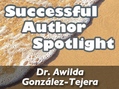 Xulon Press Successful Author Spotlight: Dr. Awilda González-Tejera Xulon Press Successful Author Spotlight: Dr. Awilda González-Tejera