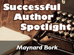 Xulon Press Successful Author Spotlight: Maynard Bork Xulon Press Successful Author Spotlight: Maynard Bork