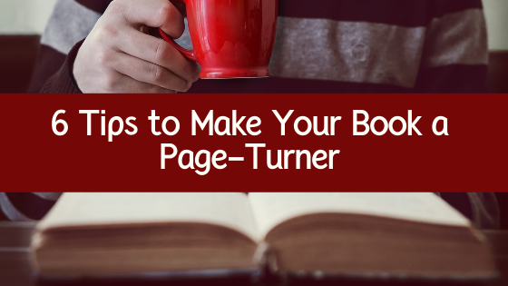 Ever read a book you just couldn't put down? Or stayed up way too late because you couldn't stop reading? Here are 6 tips to make your book a page-turner!