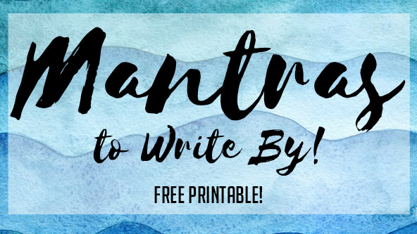 Free Printable: 5 Writing Mantras to Live By Everyday Free Printable: 5 Writing Mantras to Live By Everyday