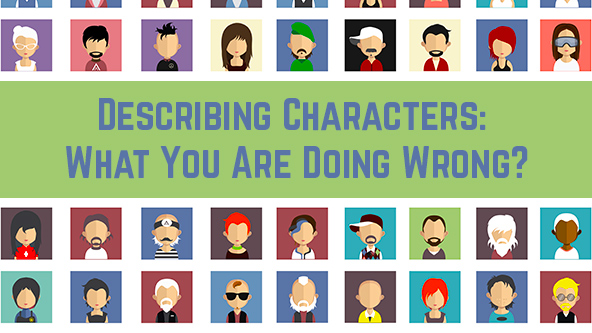 Describing Characters: What You Are Doing Wrong? Describing Characters: What You Are Doing Wrong?