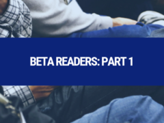 Beta Readers: Part 1 Beta Readers: Part 1