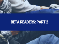 Beta Readers: Part 2 Beta Readers: Part 2