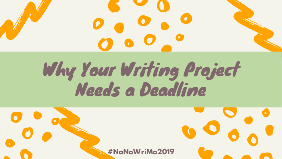 We're about one-third of the way through NaNoWriMo and this week we're talking about why your writing project needs a deadline.