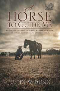 Book cover for "A Horse to Guide Me" by Justin W. Dunn. He is the creator of the Justin Dunn Bitless Bridle